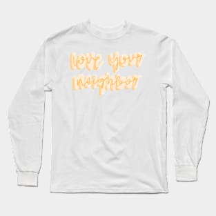 Love your neighbor Long Sleeve T-Shirt